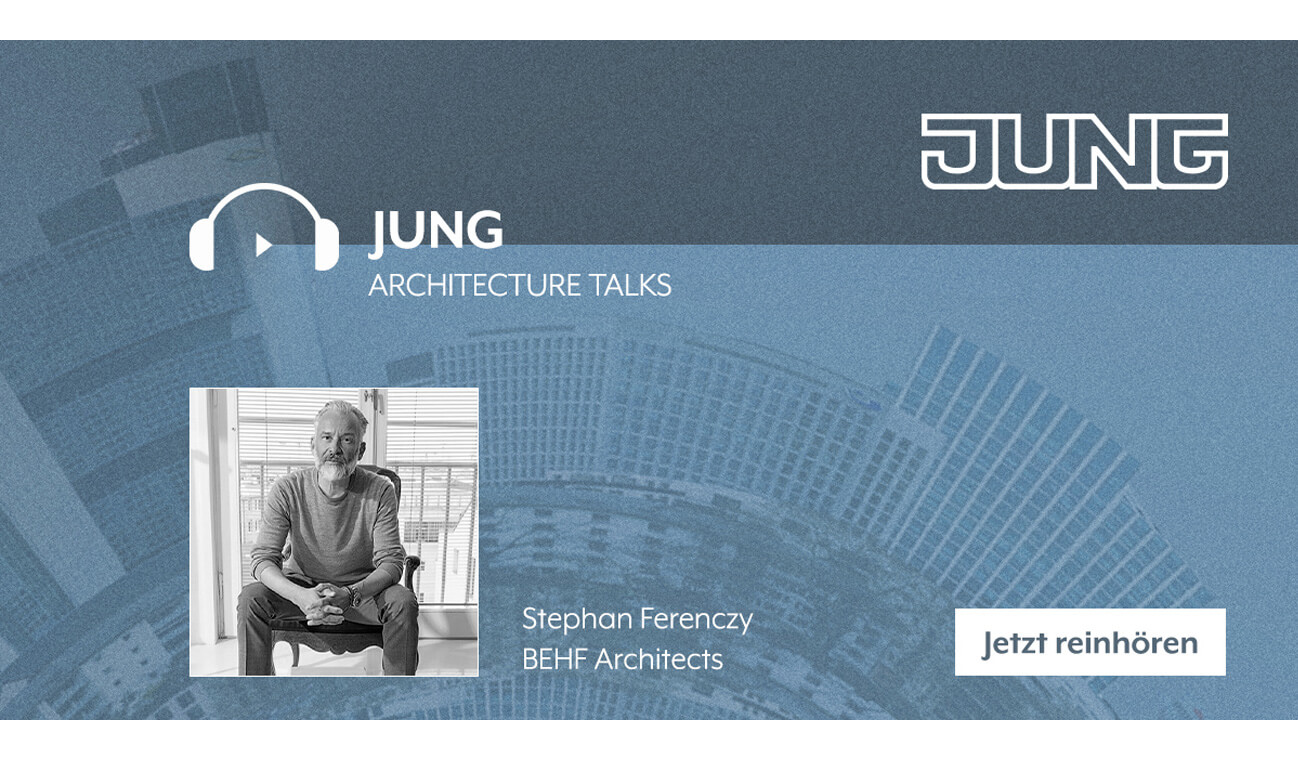 JUNG Architecture Talks - Stephan Ferenczy - BEHF Architects